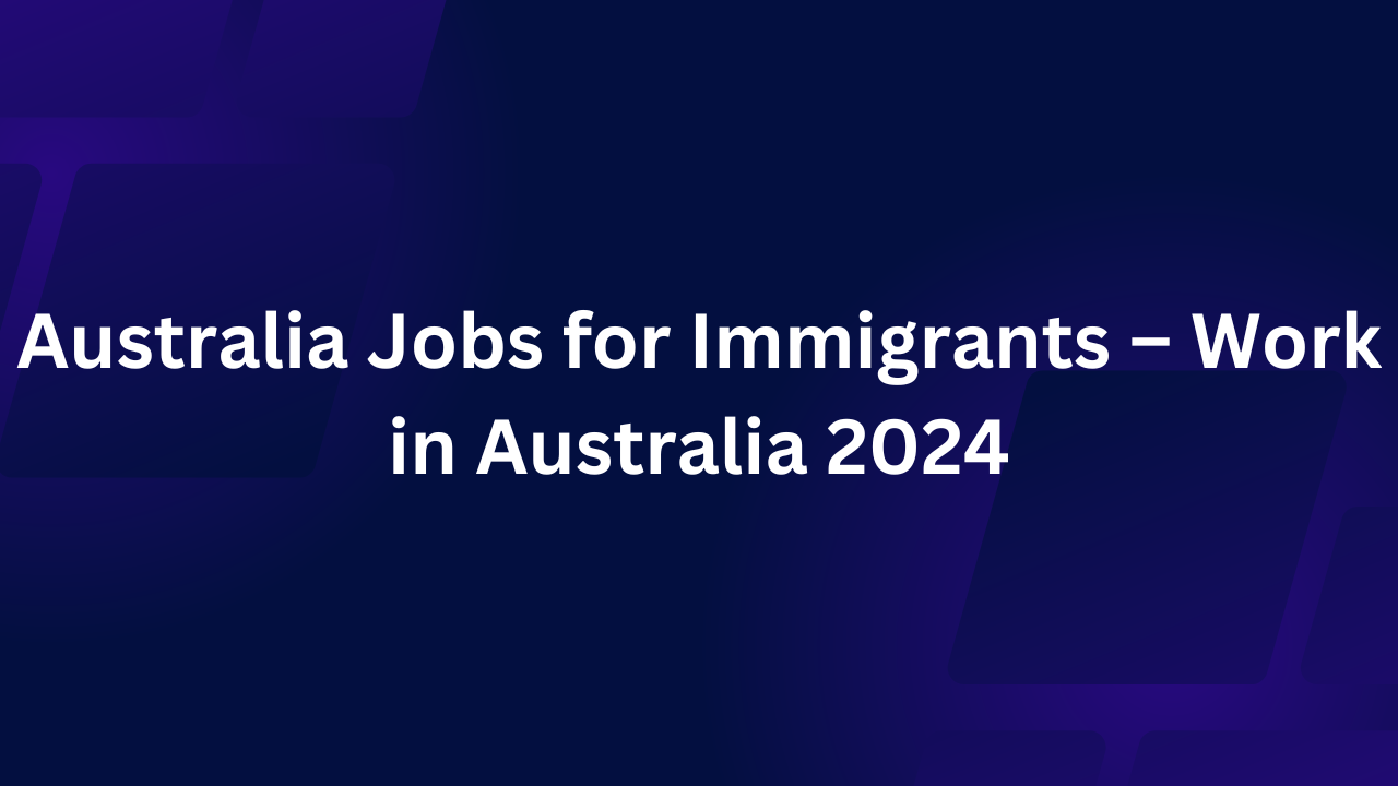 Australia Jobs for Immigrants