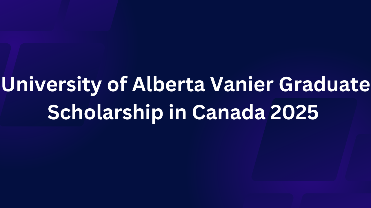 University of Alberta Vanier Graduate Scholarship