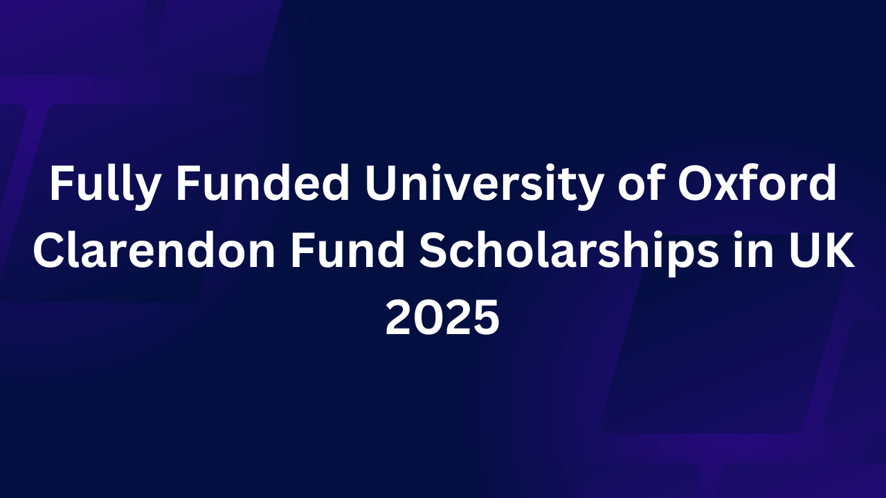 University of Oxford Clarendon Fund Scholarships