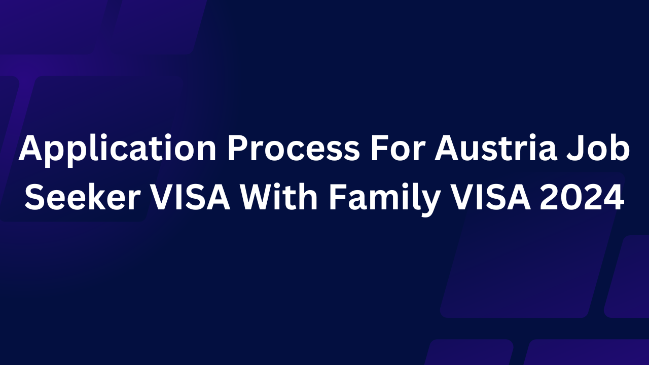 Austria Job Seeker VISA With Family VISA